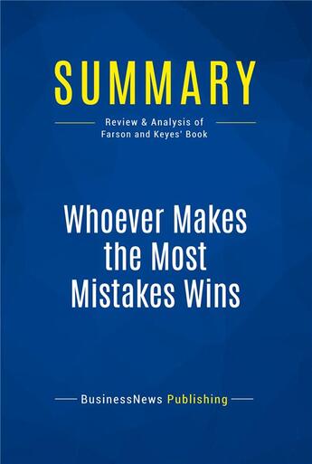 Couverture du livre « Summary: Whoever Makes the Most Mistakes Wins (review and analysis of Farson and Keyes' Book) » de  aux éditions Business Book Summaries