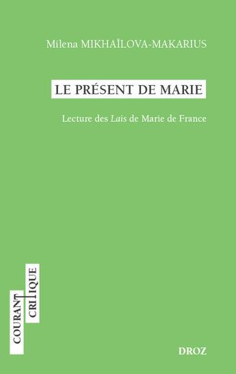 Couverture du livre « Le présent de Marie : Lecture des Lais de Marie de France » de Milena Mikhailova-Makarius aux éditions Droz