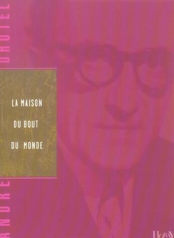 Couverture du livre « La maison du bout du monde (2e édition) » de Andre Dhotel aux éditions Horay