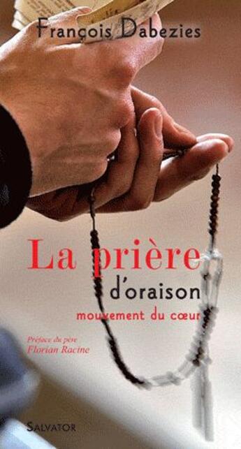 Couverture du livre « La prière d'oraison ; mouvement du coeur » de Francois Dabezies aux éditions Salvator