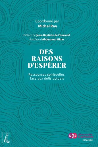 Couverture du livre « Des raisons d'espérer : ressources spirituelles faces aux défis actuels » de Collectif et Michel Ray aux éditions Editions De L'atelier