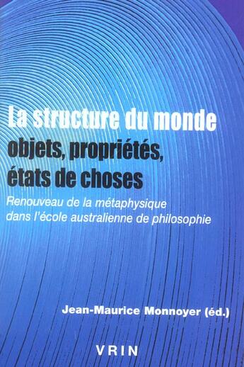 Couverture du livre « La structure du monde - renouveau de la metaphysique dans l'ecole australienne de philosophie » de Monnoyer J-M. aux éditions Vrin