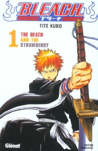 Couverture du livre « Bleach Tome 1 : the death and the strawberry » de Tite Kubo aux éditions Glenat