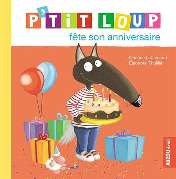 Couverture du livre « P'tit Loup fête son anniversaire » de Orianne Lallemand et Eleonore Thuillier aux éditions Philippe Auzou