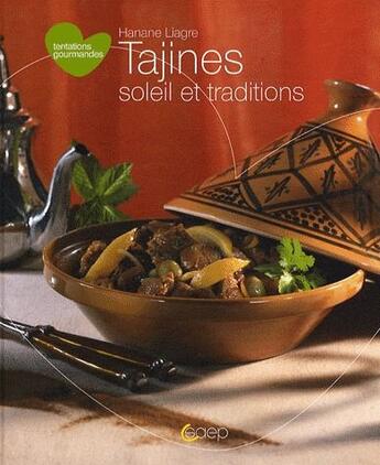 Couverture du livre « Tajines, soleil et traditions » de Hanane Liagre aux éditions Saep