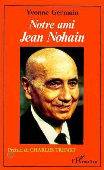 Couverture du livre « Notre ami Jean Nohain » de Yvonne Germain aux éditions L'harmattan