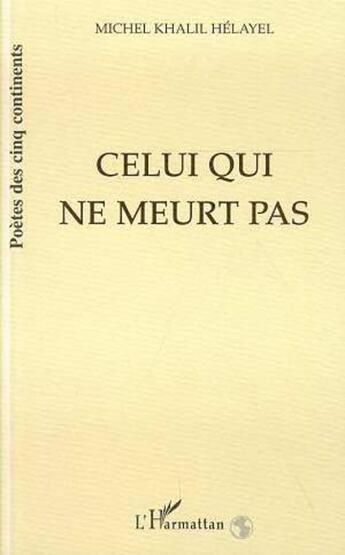 Couverture du livre « Celui qui ne meurt pas » de Khalil Hela Yel M. aux éditions L'harmattan