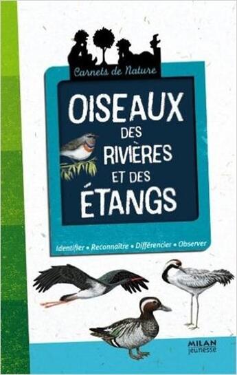 Couverture du livre « Les oiseaux des rivières et des étangs » de Jean Roche et Jean Grosson aux éditions Milan