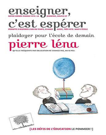 Couverture du livre « Enseigner c'est espérer ; plaidoyer pour l'école de demain » de Pierre Léna aux éditions Le Pommier