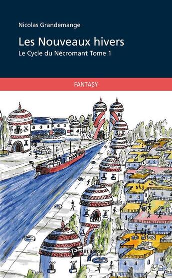 Couverture du livre « Les nouveaux hivers ; le cycle du Nécromant t.1 » de Nicolas Grandemange aux éditions Publibook