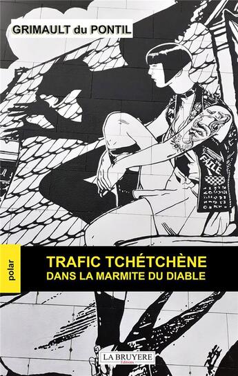 Couverture du livre « Trafic tchétchène dans la marmite du diable » de Christian Grimault Du Pontil aux éditions La Bruyere