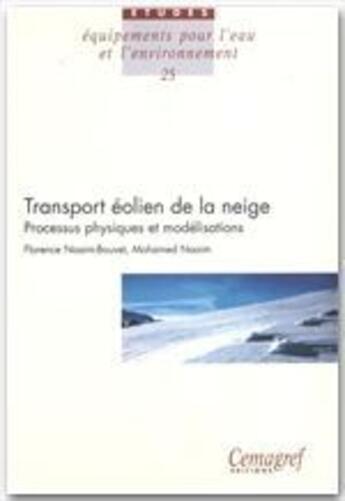 Couverture du livre « Le transport éolien de la neige : processus physiques et modélisations » de Florence Naaim-Bouvet et Mohamed Naaim aux éditions Quae