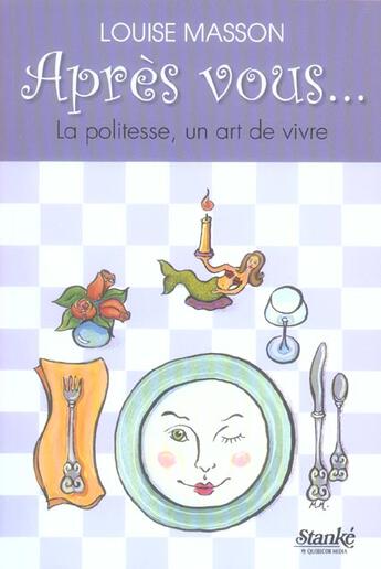 Couverture du livre « Apres vous... la politesse, un art de vivre » de Louise Masson aux éditions Stanke Alain