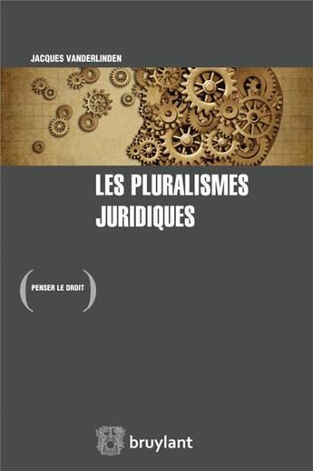 Couverture du livre « Les pluralismes juridiques » de Jacques Vanderlinden aux éditions Bruylant