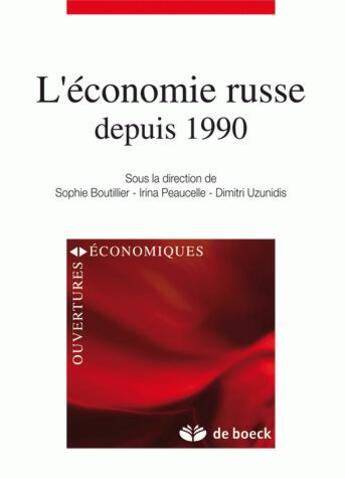 Couverture du livre « L'ECONOMIE RUSSE DEPUIS 1990 » de Sophie Boutillier et Dimitri Uzunidis et Irina Peaucelle aux éditions De Boeck Superieur