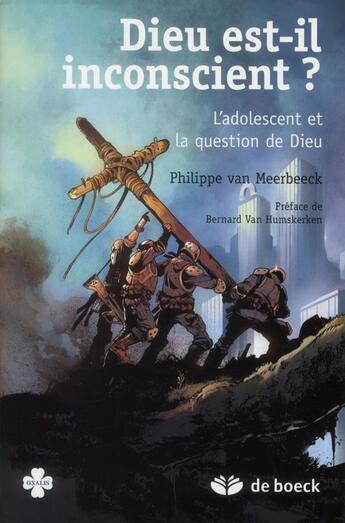 Couverture du livre « Dieu est inconscient ; la question de Dieu dans l'adolescence » de Philippe Van Meerbeeck aux éditions De Boeck Superieur