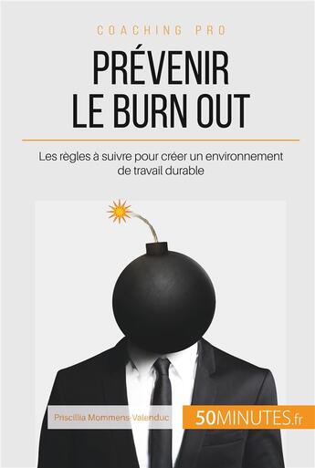 Couverture du livre « Comment prévenir le burn out ? les règles à suivre pour éviter le pire » de Priscillia Mommens-Valenduc aux éditions 50minutes.fr