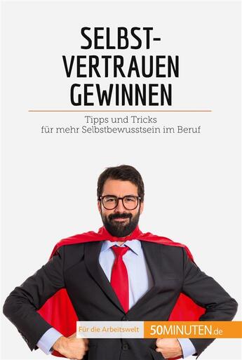 Couverture du livre « Selbstvertrauen gewinnen : Tipps und Tricks fÃ¼r mehr Selbstbewusstsein im Beruf » de Duvivier Julien aux éditions 50minuten.de