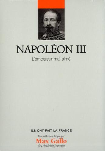Couverture du livre « Napoléon III ; l'empereur mal-aimé » de Yves Bruley aux éditions Societe Du Figaro