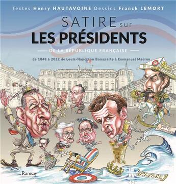 Couverture du livre « Satire sur les présidents de la République Française : de 1848 à 2022 de Louis-Napoléon Bonaparte à Emmanuel Macron » de Henry Hautavoine et Franck Lemort aux éditions Ramsay