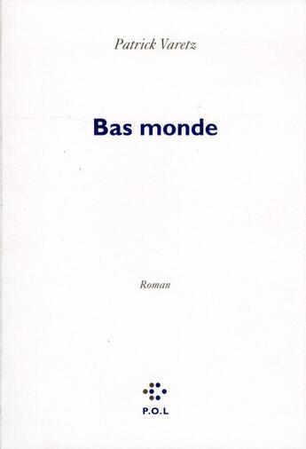 Couverture du livre « Bas monde » de Patrick Varetz aux éditions P.o.l