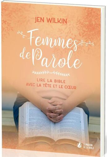 Couverture du livre « Femmes de parole : lire la Bible avec la tête et le coeur » de Jen Wilkin aux éditions La Maison De La Bible