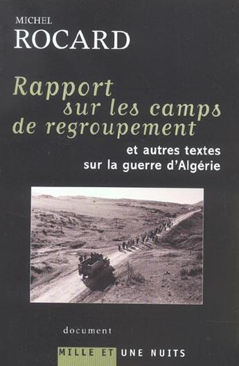 Couverture du livre « Rapports sur les camps de regroupement et autres textes sur la guerre d'Algérie » de Michel Rocard aux éditions Mille Et Une Nuits