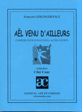 Couverture du livre « Ael venu d'ailleurs » de Gerlinger-Pace F. aux éditions Art Et Comedie
