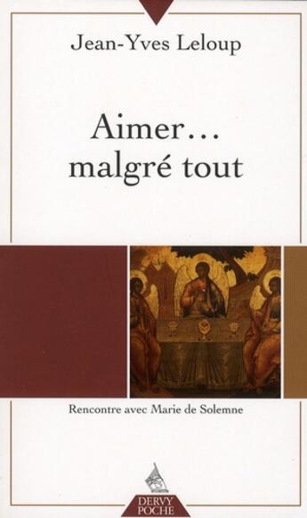 Couverture du livre « Aimer... malgré tout ; rencontre avec Marie de Solemne » de Leloup/Solemne aux éditions Dervy