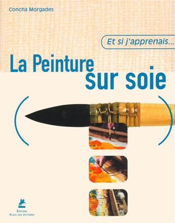 Couverture du livre « La peinture sur soie » de Morgades/Manchon aux éditions Place Des Victoires