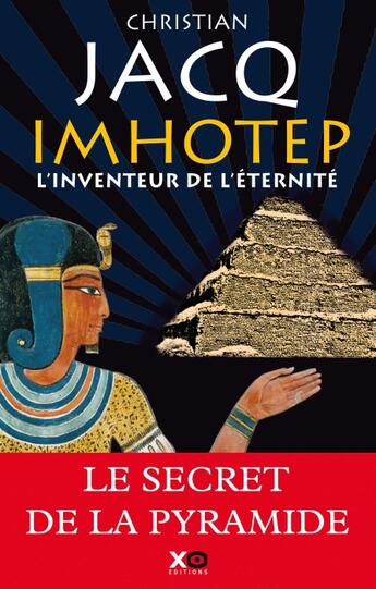 Couverture du livre « Imhotep, l'inventeur de l'éternité » de Christian Jacq aux éditions Xo