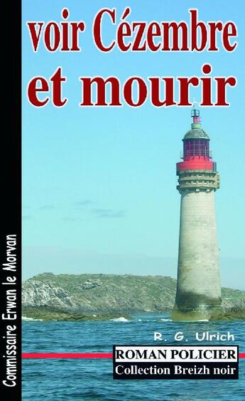 Couverture du livre « Voir Cézembre et mourir » de Roger-Guy Ulrich aux éditions Astoure