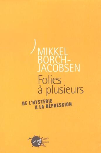 Couverture du livre « Folies a plusieurs. de l'hysterie a la depression » de Borch-Jacobsen M. aux éditions Empecheurs De Penser En Rond