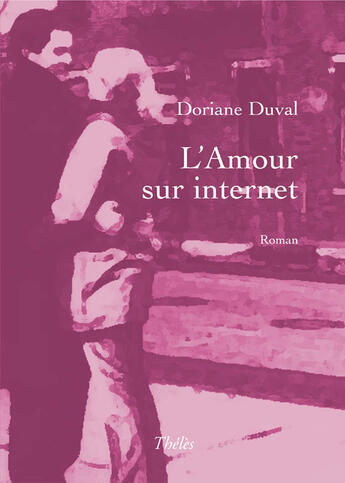 Couverture du livre « L'amour sur internet » de Doriane Duval aux éditions Theles