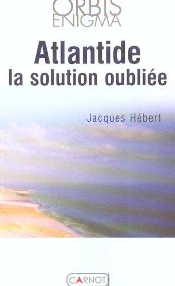 Couverture du livre « L'Atlantide Retrouvee, Platon Avait Raison » de Jacques Hebert aux éditions Carnot