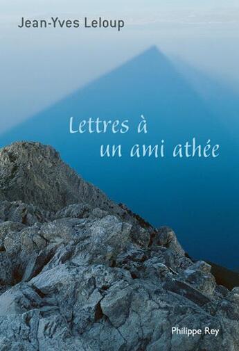 Couverture du livre « Lettres à un ami athée » de Jean-Yves Leloup aux éditions Philippe Rey