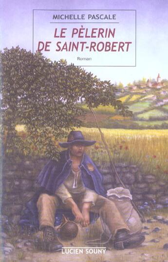 Couverture du livre « Le pelerin de saint-robert » de Michelle Pascale aux éditions Lucien Souny