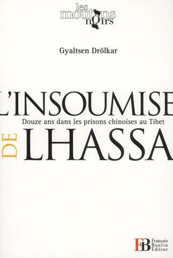 Couverture du livre « L'insoumise de Lhassa ; douze ans dans les prisons chinoises au Tibet » de Gyaltsen Drolkar aux éditions Les Peregrines