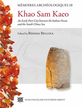 Couverture du livre « Khao Sam Kaeo ; an early port-city between the Indian ocean and the south China sea » de Berenice Bellina aux éditions Ecole Francaise Extreme Orient