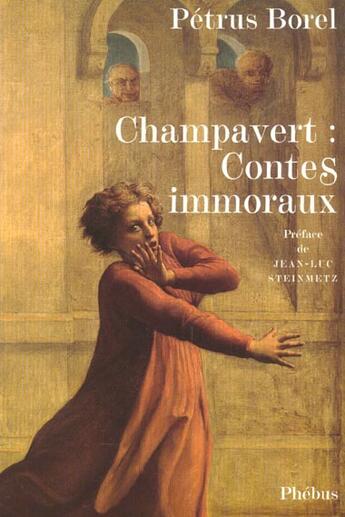 Couverture du livre « Champavert contes immoraux » de Petrus Borel aux éditions Phebus