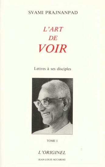 Couverture du livre « L'art de voir t.1 ; lettres a ses discples » de Prajnanpad aux éditions Accarias-originel