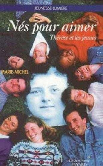 Couverture du livre « Nes pour aimer - therese et les jeunes » de Marie-Michel Frere aux éditions Jubile