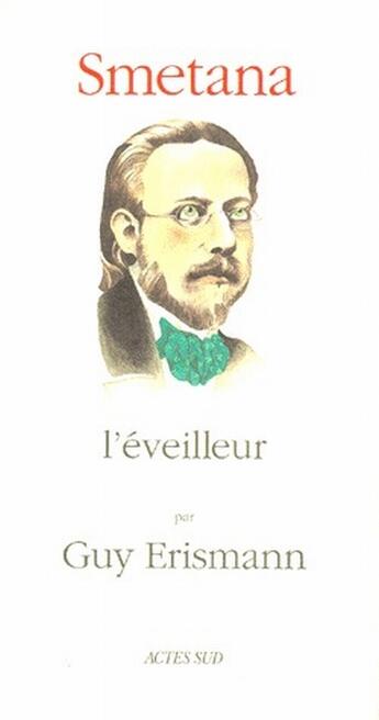 Couverture du livre « Smetana, l'éveilleur » de Guy Erismann aux éditions Actes Sud