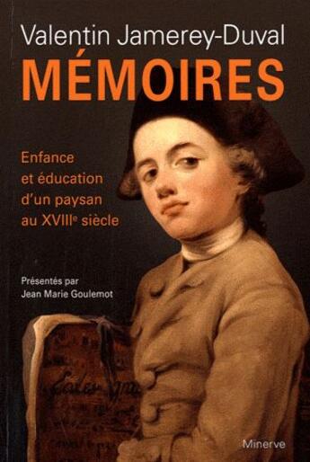 Couverture du livre « Mémoires ; enfance et éducation d'un paysan au XVIIIe siècle » de Valentin Jamerey-Duval aux éditions Minerve