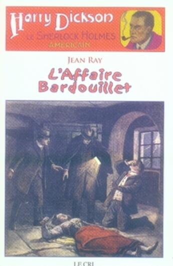 Couverture du livre « Harry Dickson t.3 ; l'affaire Bardouillet » de Jean Ray aux éditions Parole Et Silence