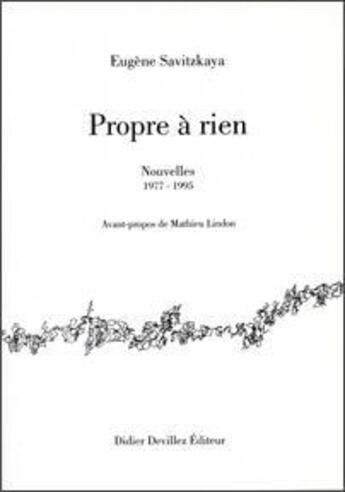 Couverture du livre « Propre à rien ; nouvelles 1977-1995 » de Eugene Savitzkaya aux éditions Didier Devillez