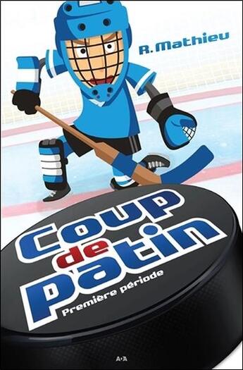 Couverture du livre « Coup de patin t.1 ; première période » de Rebecca Mathieu aux éditions Ada