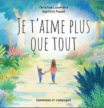 Couverture du livre « Je t'aime plus que tout : le deuil » de Christian Lalumiere et Christian Puaud aux éditions Dominique Et Compagnie