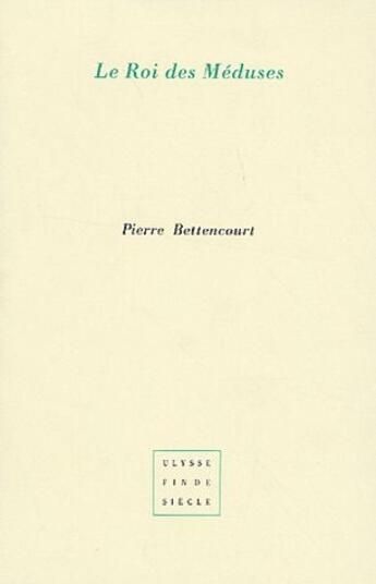 Couverture du livre « Le roi des méduses » de Pierre Bettencourt aux éditions Virgile