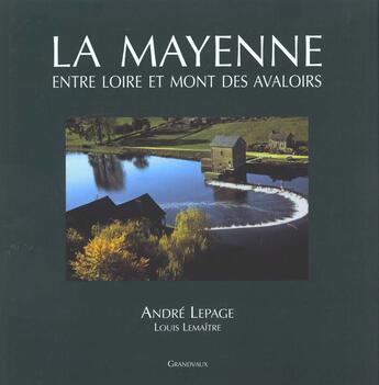 Couverture du livre « La mayenne - entre loire et mont des avaloirs » de Andre Lepage aux éditions Grandvaux